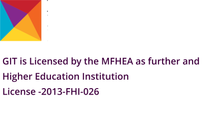 GIT is Licensed by the MFHEA as further and Higher Education Institution  License -2013-FHI-026